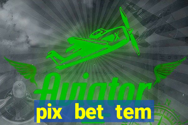 pix bet tem pagamento antecipado